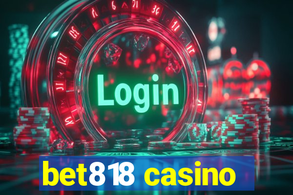 bet818 casino